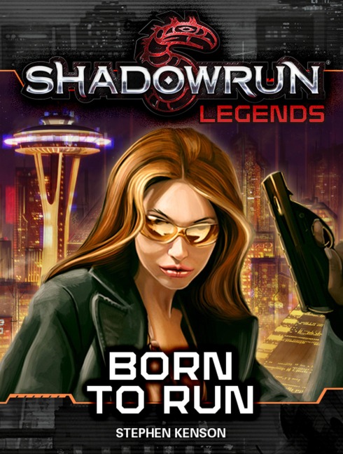 Shadowrun Legends: Born to Run - Stephen Kenson
