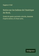 Cover-Bild zum Titel 'Notice sur les Indiens de l'Amérique du Nord,' von 'Eugene A Vail'