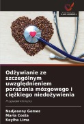 Cover-Bild zum Titel 'Od¿ywianie ze szczególnym uwzgl¿dnieniem pora¿enia mózgowego i ci¿¿kiego niedo¿ywienia' von 'Nadjeanny Gomes, Maria Costa, Keylha Lima'