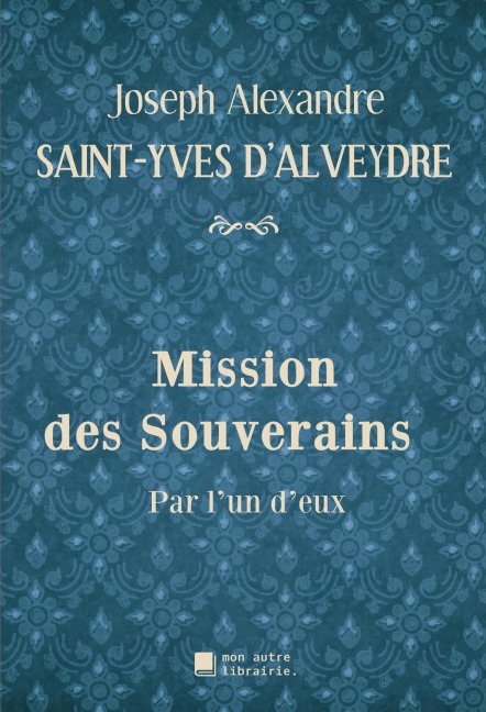 Mission des Souverains - Joseph Alexandre Saint-Yves d'Alveydre