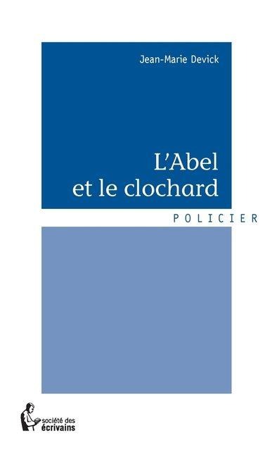 L'Abel et le clochard - Jean-Marie Devick