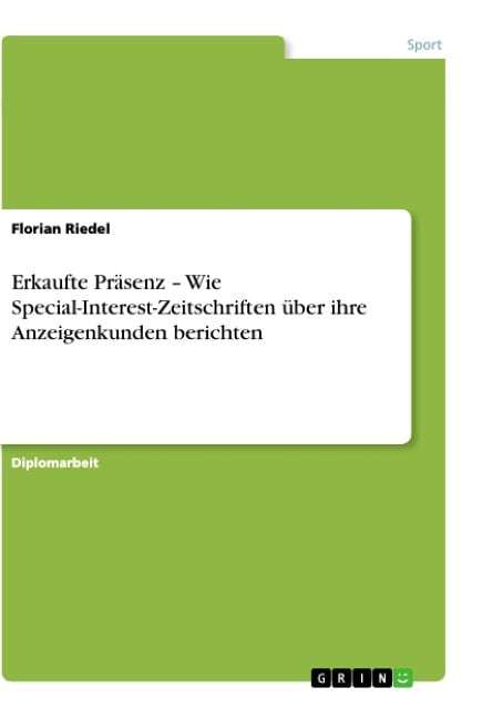 Erkaufte Präsenz - Wie Special-Interest-Zeitschriften über ihre Anzeigenkunden berichten - Florian Riedel