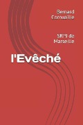 Cover-Bild zum Titel 'l'Evêché: SRPJ de Marseille' von 'Bernard Cornuaille'