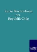Kurze Beschreibung der Republik Chile - 