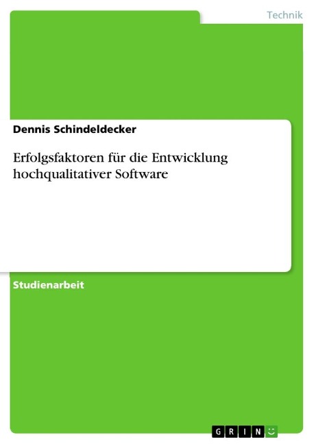 Erfolgsfaktoren für die Entwicklung hochqualitativer Software - Dennis Schindeldecker