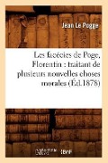 Cover-Bild zum Titel 'Les Facécies de Poge, Florentin: Traitant de Plusieurs Nouvelles Choses Morales (Éd.1878)' von 'Jean Le Pogge'