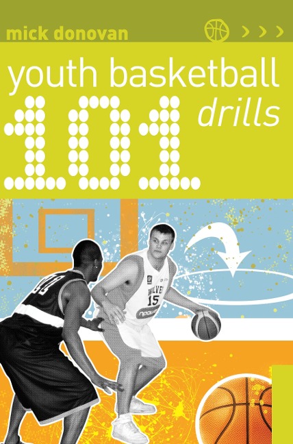 101 Youth Basketball Drills - Mick Donovan