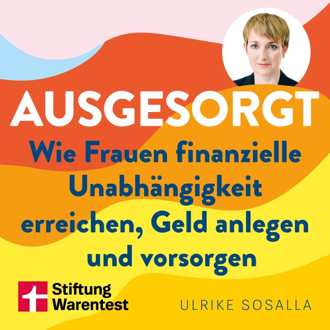 Ausgesorgt - Finanztipps und Vermögensaufbau, mit praktischen Planungshilfen - Britta Sembach, Ulrike Sosalla