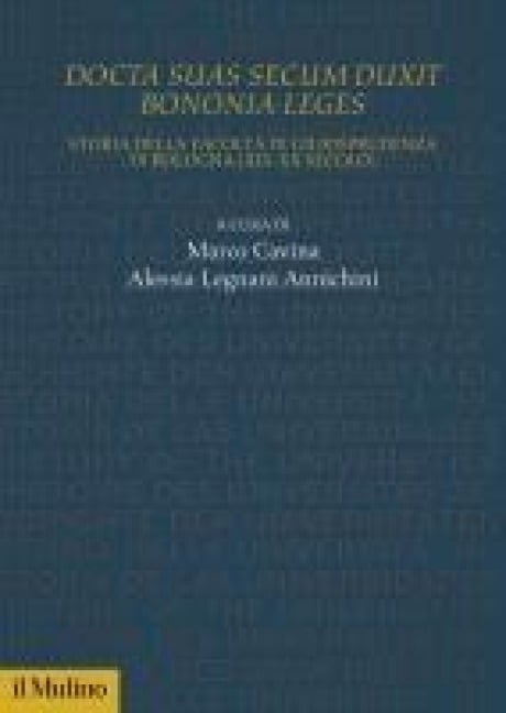 Docta sua secum duxit Bononia leges. Storia della Facoltà di Giurisprudenza di Bologna (XIX-XX secolo) - 