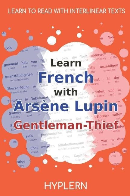 Learn French with Arsène Lupin Gentleman-Thief: Interlinear French to English - Maurice Leblanc