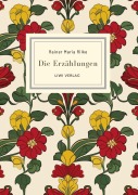 Cover-Bild zum Titel 'Rainer Maria Rilke: Die Erzählungen. Vollständige Neuausgabe' von 'Rainer Maria Rilke'