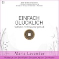 Einfach Glücklich | Meditation mit Entspannungsmusik | Meditation zum Einschlafen | Entspannung zum Einschlafen - Maria Lavender, Kayser Medienverlag