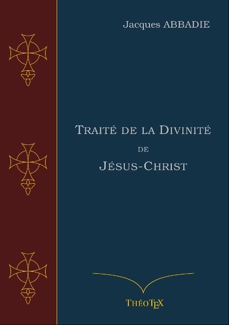 Traité de la Divinité de Jésus-Christ - Jacques Abbadie