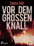 Cover-Bild zum Titel 'Vor dem großen Knall' von 'Emma Vall'