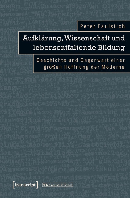 Aufklärung, Wissenschaft und lebensentfaltende Bildung - Peter Faulstich