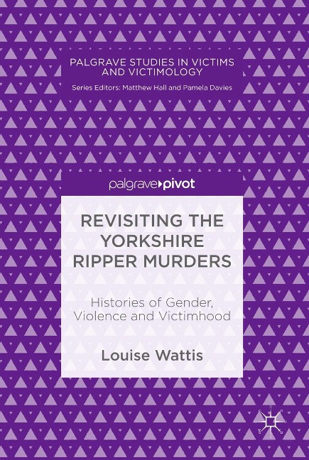 Revisiting the Yorkshire Ripper Murders - Louise Wattis