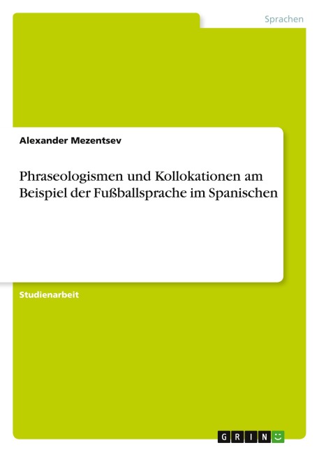 Phraseologismen und Kollokationen am Beispiel der Fußballsprache im Spanischen - Alexander Mezentsev