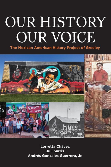 Our History Our Voice - Lorretta Chavez, Juli Sarris, Andres Gonzales Guerrero