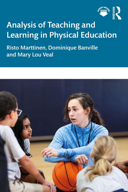 Analysis of Teaching and Learning in Physical Education - Risto Marttinen, Dominique Banville, Mary Lou Veal
