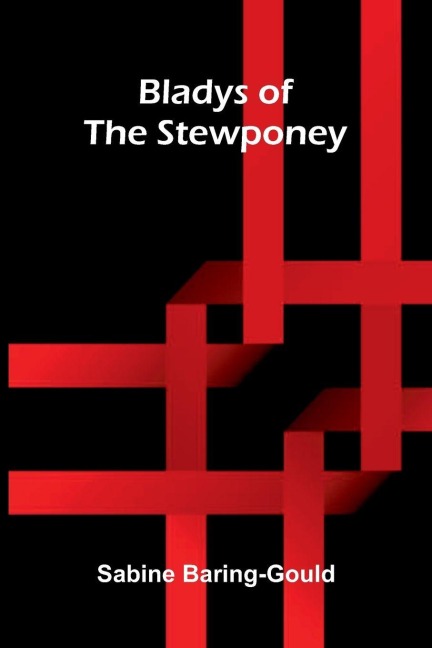 Bladys Of The Stewponey - Sabine Baring-Gould