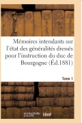 Cover-Bild zum Titel 'Mémoires Des Intendants Sur État Des Généralités Dressés Pour l'Instruction Du Duc de Bourgogne T01' von 'Sans Auteur'
