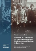 Cover-Bild zum Titel 'Von der k. u. k. Monarchie bis zum Islamgesetz 2015: Musliminnen und Muslime in Österreich' von 'Amani Abuzahra'