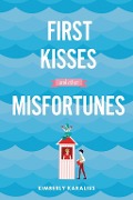 Cover-Bild zum Titel 'First Kisses and Other Misfortunes' von 'Kimberly Karalius'