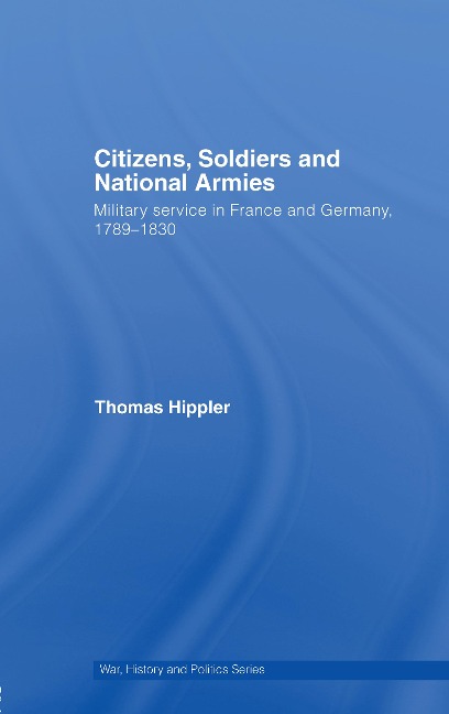 Citizens, Soldiers and National Armies - Thomas Hippler
