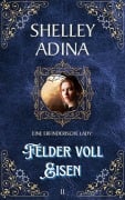 Cover-Bild zum Titel 'Felder voll Eisen (EINE ERFINDERISCHE LADY, #11)' von 'Shelley Adina'