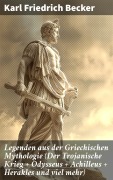 Cover-Bild zum Titel 'Legenden aus der Griechischen Mythologie (Der Trojanische Krieg + Odysseus + Achilleus + Herakles und viel mehr)' von 'Karl Friedrich Becker'