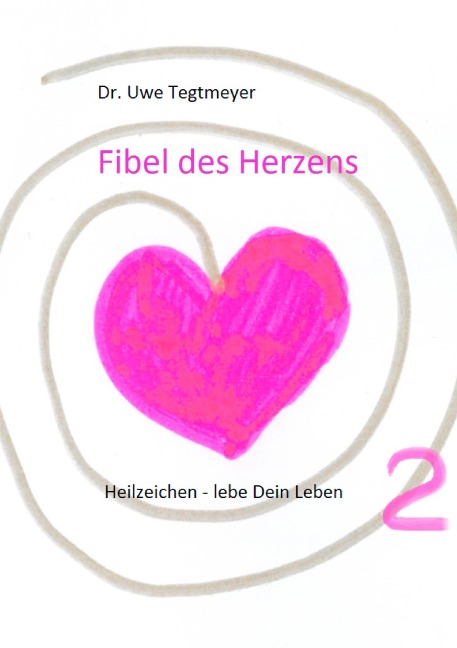Fibel des Herzens 2 - Uwe Tegtmeyer