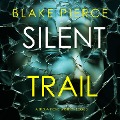 Silent Trail (A Sheila Stone Suspense Thriller¿Book Two) - Blake Pierce