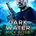 Dark Water Lib/E: A Dan Roy Thriller - Mick Bose