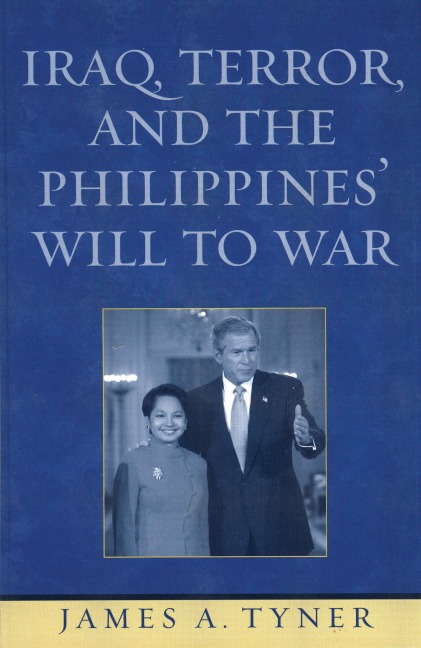 Iraq, Terror, and the Philippines' Will to War - James A. Tyner