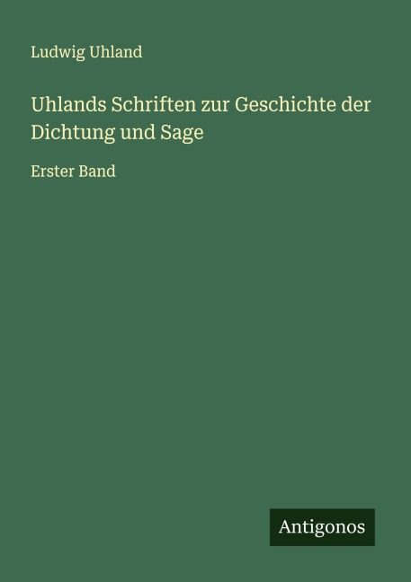 Uhlands Schriften zur Geschichte der Dichtung und Sage - Ludwig Uhland