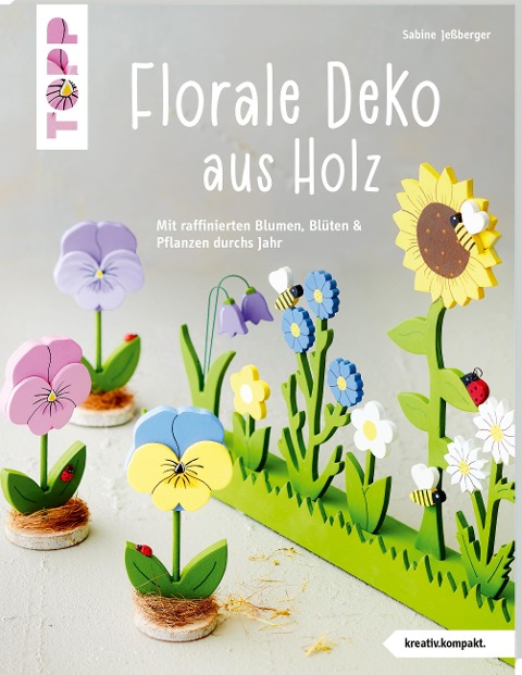 Florale Deko aus Holz (kreativ.kompakt) - Sabine Jeßberger