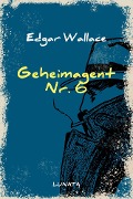 Cover-Bild zum Titel 'Geheimagent Nr. 6' von 'Edgar Wallace'