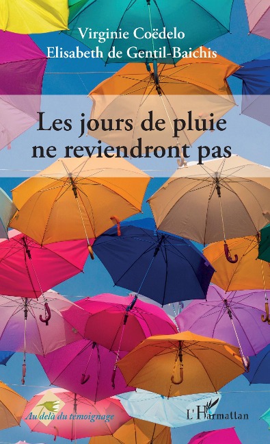 Les jours de pluie ne reviendront pas. - Elisabeth de Gentil-Baichis, Virginie Coedelo