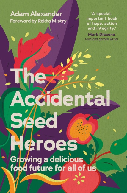 The Accidental Seed Heroes - Adam Alexander