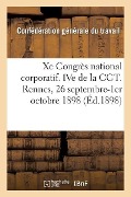 Xe Congrès National Corporatif. Ive de la Cgt, Compte-Rendu. Rennes, 26 Septembre-1er Octobre 1898 - Confédération Générale Du Travail