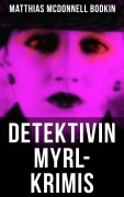 Cover-Bild zum Titel 'Detektivin Myrl-Krimis' von 'Matthias McDonnell Bodkin'