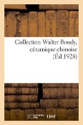 Collection Walter Bondy, Céramique Chinoise - A. Portier