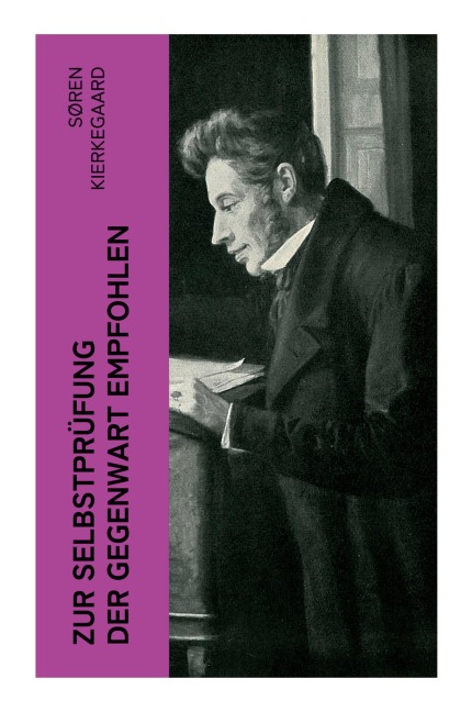 Zur Selbstprüfung der Gegenwart empfohlen - Søren Kierkegaard