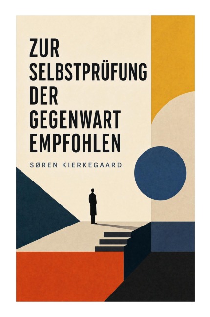 Zur Selbstprüfung der Gegenwart empfohlen - Søren Kierkegaard