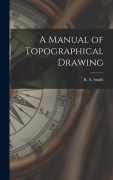 Cover-Bild zum Titel 'A Manual of Topographical Drawing' von 'R S Smith'