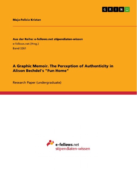 A Graphic Memoir. The Perception of Authenticity in Alison Bechdel's "Fun Home" - Maja-Felicia Kristan