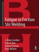 Cover-Bild zum Titel 'Fatigue in Friction Stir Welding' von 'J. Brian Jordon, Paul Allison, Harish Rao, Robert Amaro'