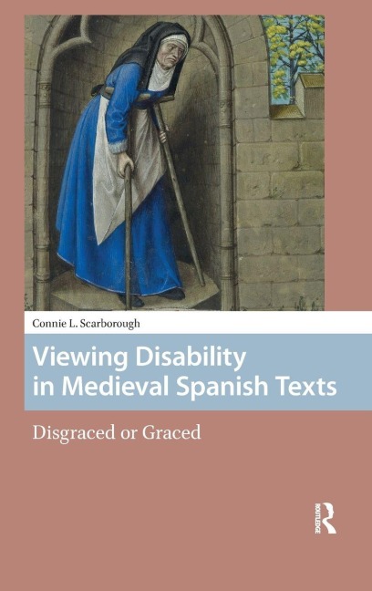 Viewing Disability in Medieval Spanish Texts - Connie Scarborough