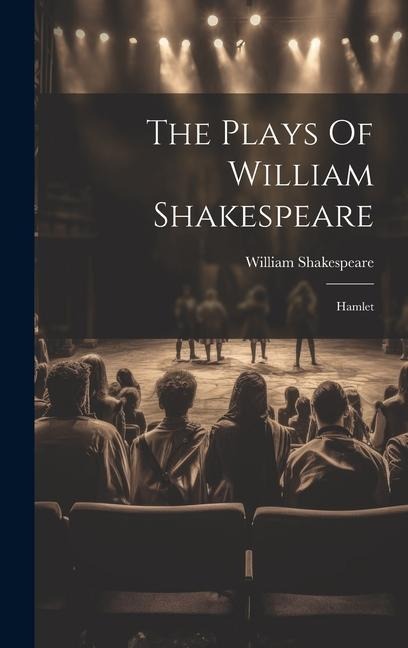 The Plays Of William Shakespeare: Hamlet - William Shakespeare