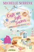 Cover-Bild zum Titel 'Café mit Sylt und Zucker:' von 'Michelle Schrenk'